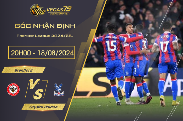 Nhận định Brentford vs Crystal Palace 20h00 ngày 18/08