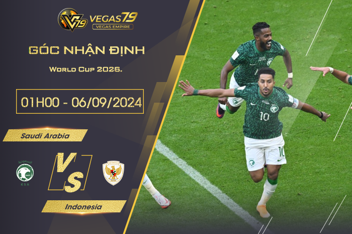 Nhận định Saudi Arabia vs Indonesia 01h00 ngày 06/09