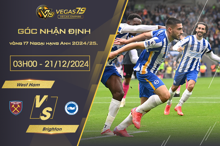 Nhận định West Ham vs Brighton lúc 03h00 ngày 21/12