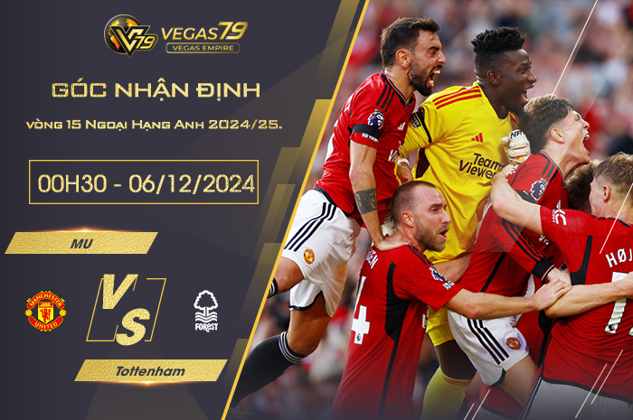 Nhận định MU vs Nottingham lúc 00h30 ngày 8/12